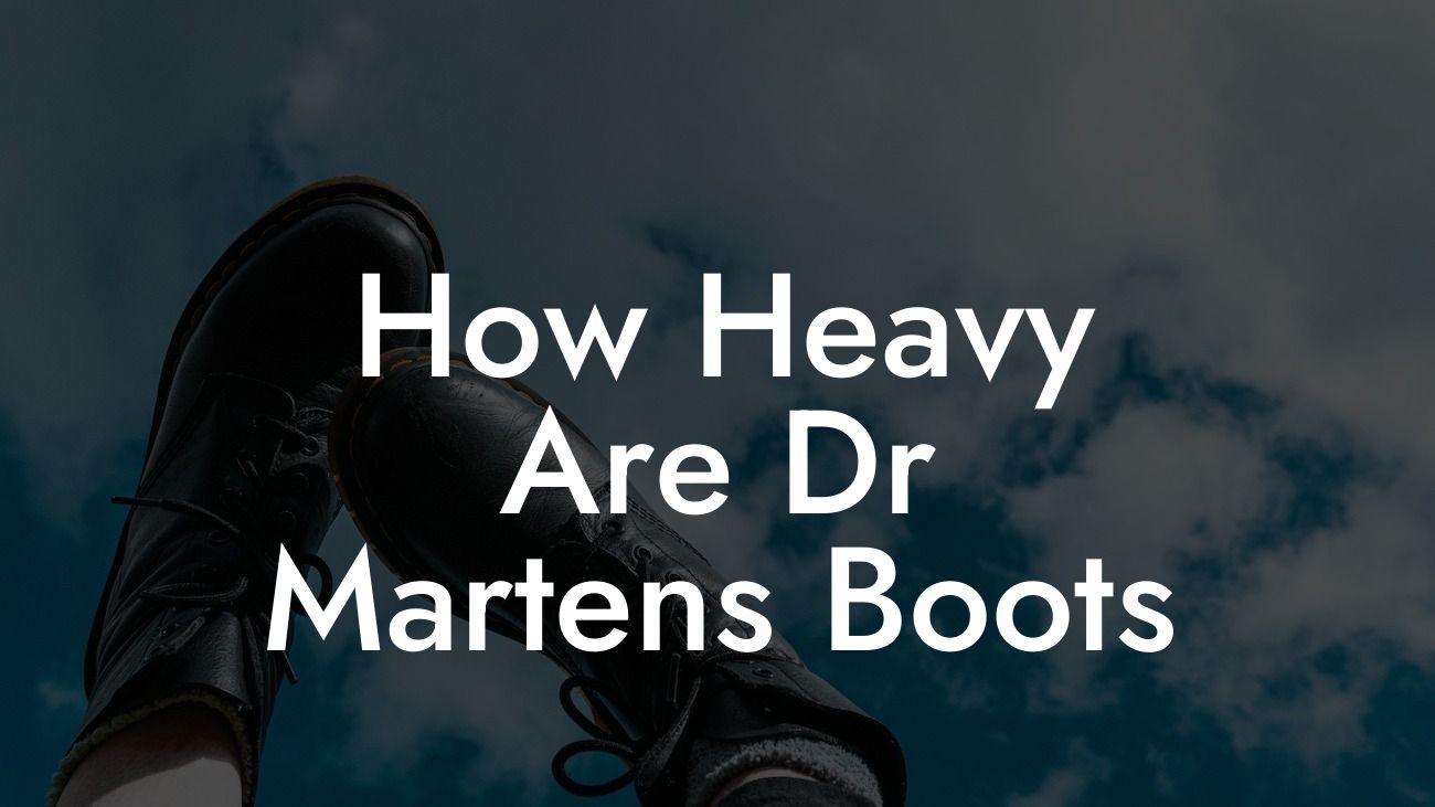 How Heavy Are Dr Martens Boots