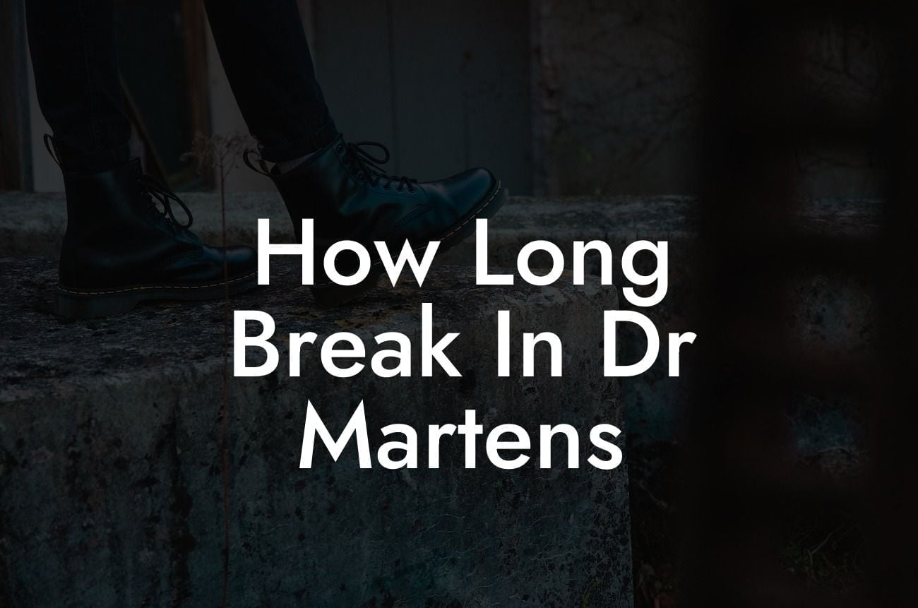 How Long Break In Dr Martens