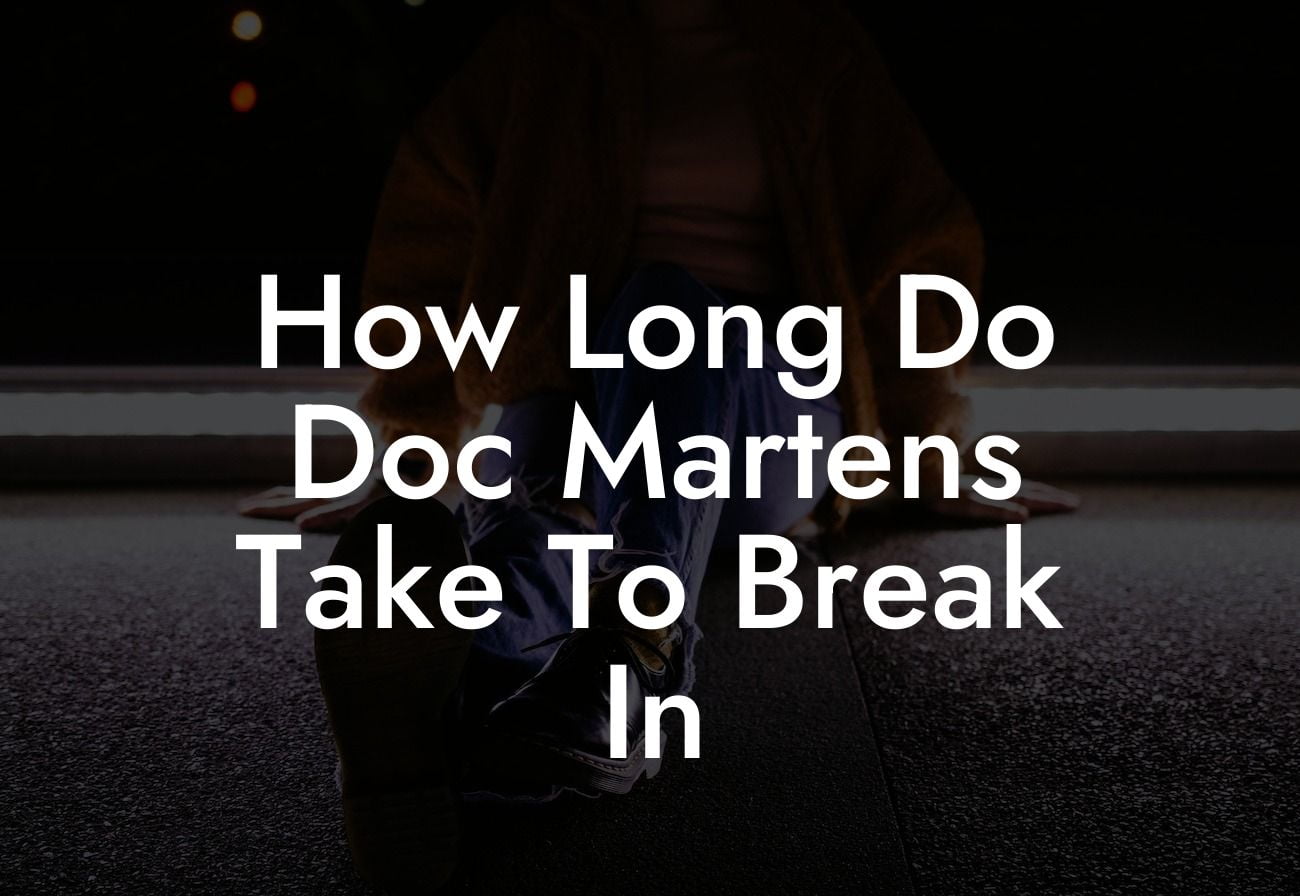 How Long Do Doc Martens Take To Break In