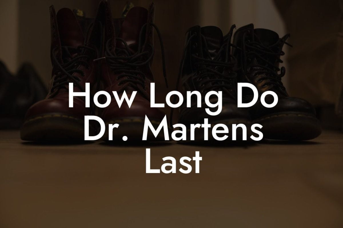 How Long Do Dr Martens Last