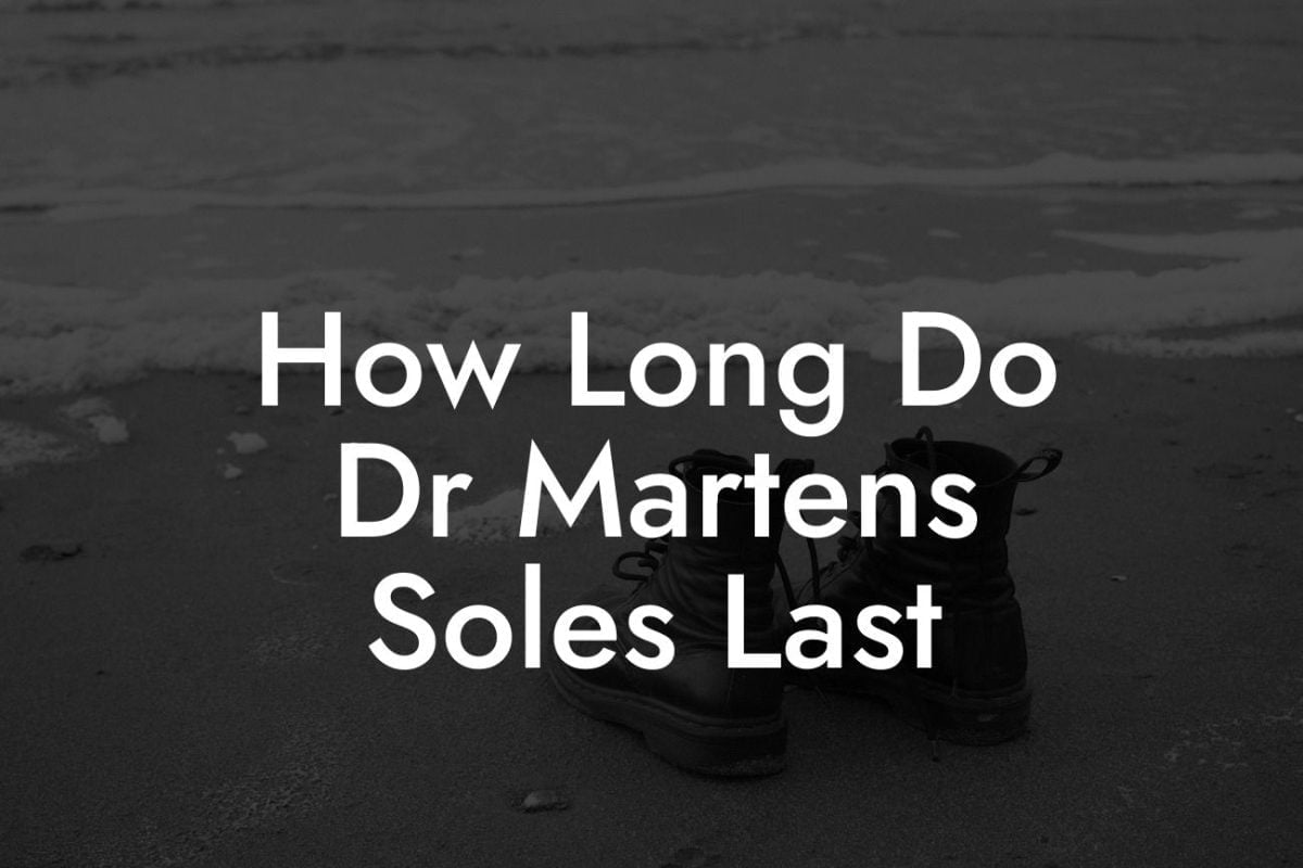 How Long Do Dr Martens Soles Last