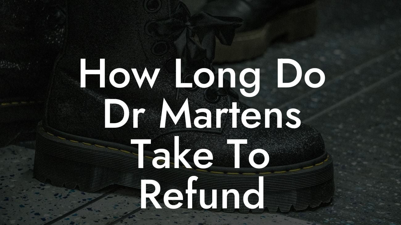 How Long Do Dr Martens Take To Refund
