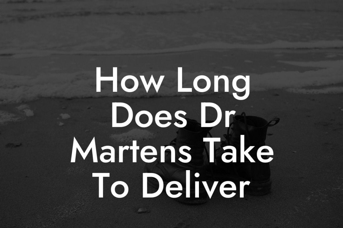 How Long Does Dr Martens Take To Deliver