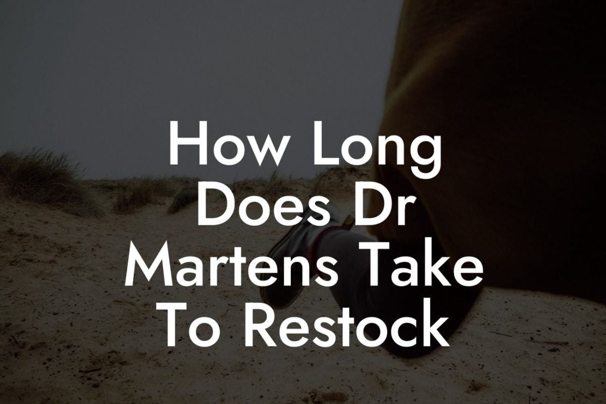 How Long Does Dr Martens Take To Restock