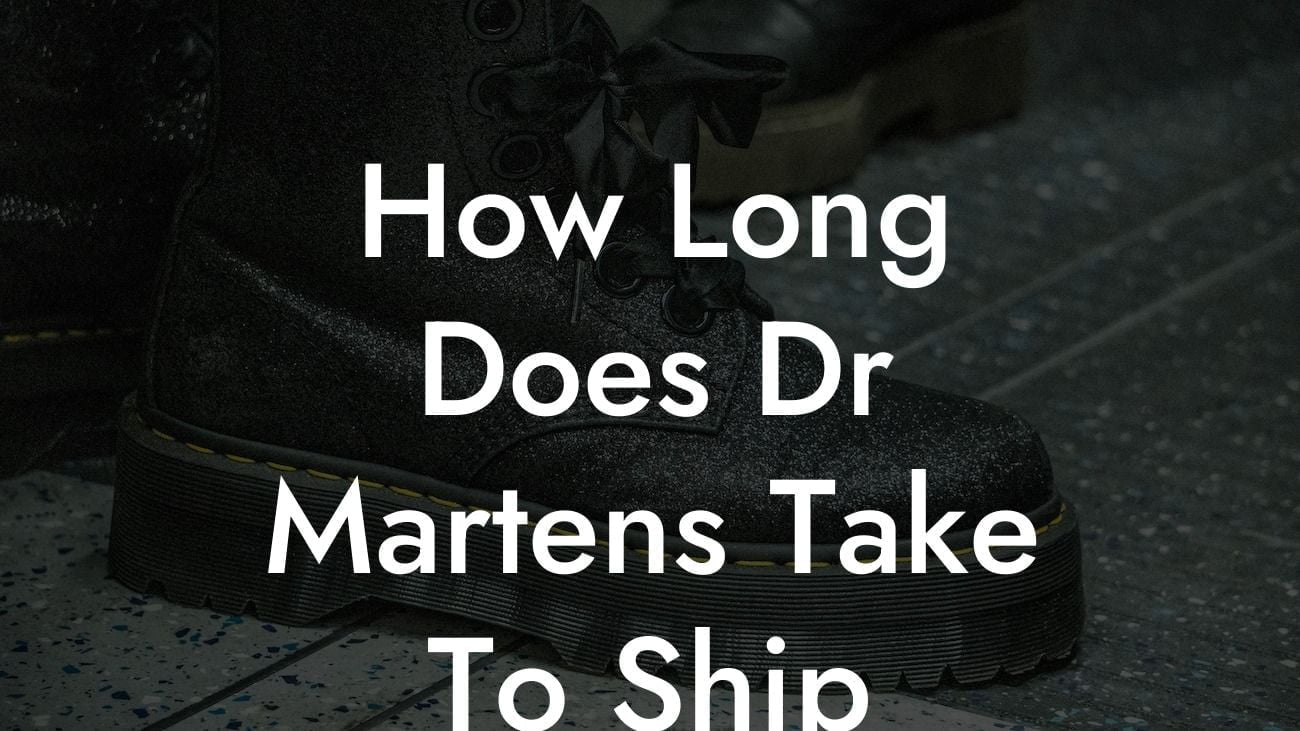 How Long Does Dr Martens Take To Ship