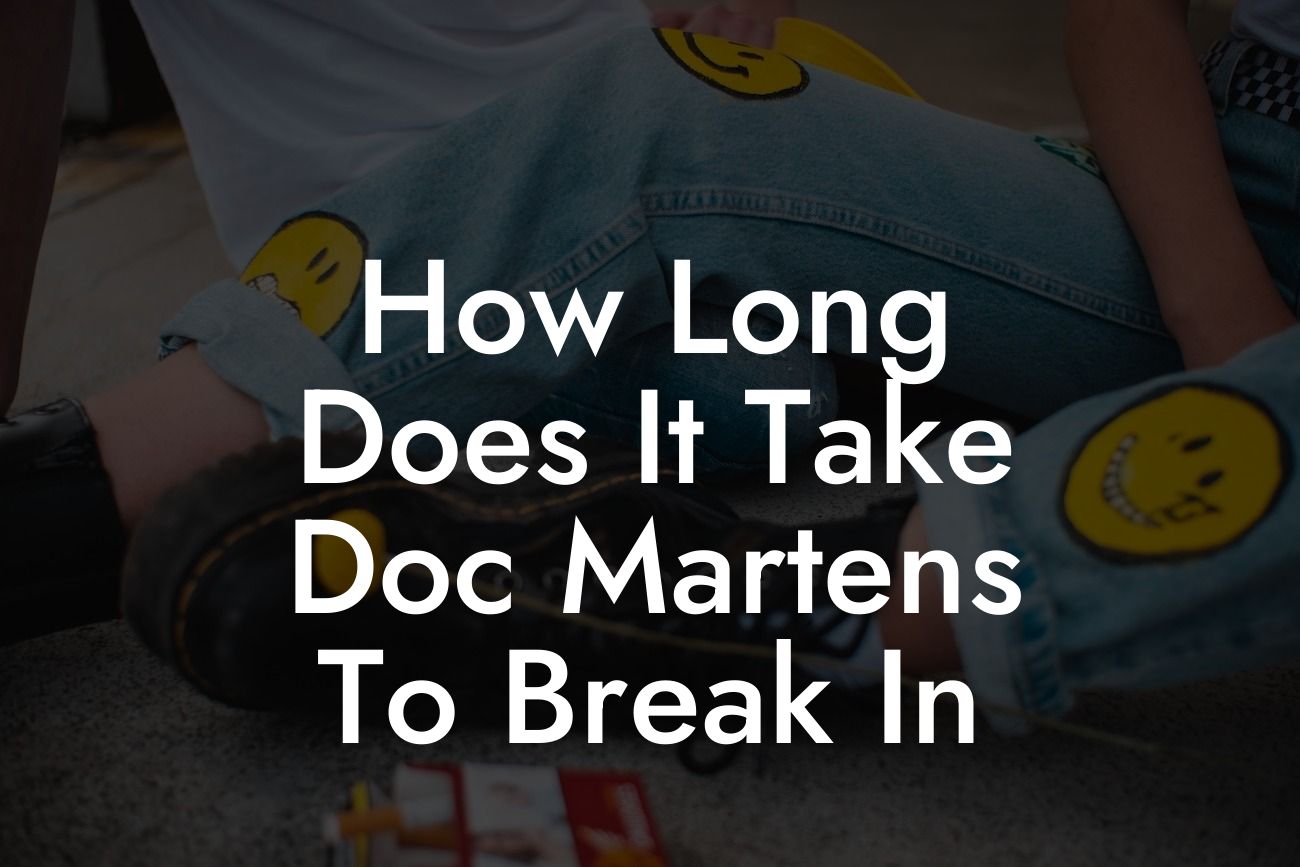 How Long Does It Take Doc Martens To Break In