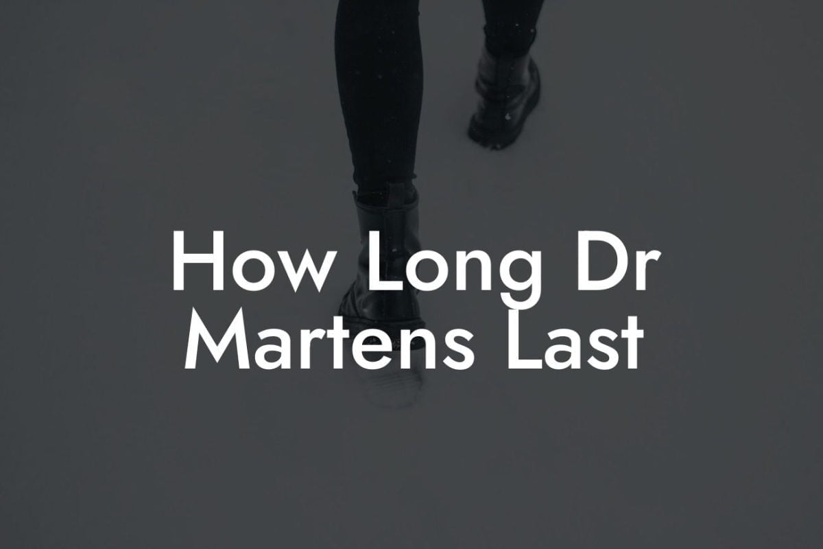 How Long Dr Martens Last