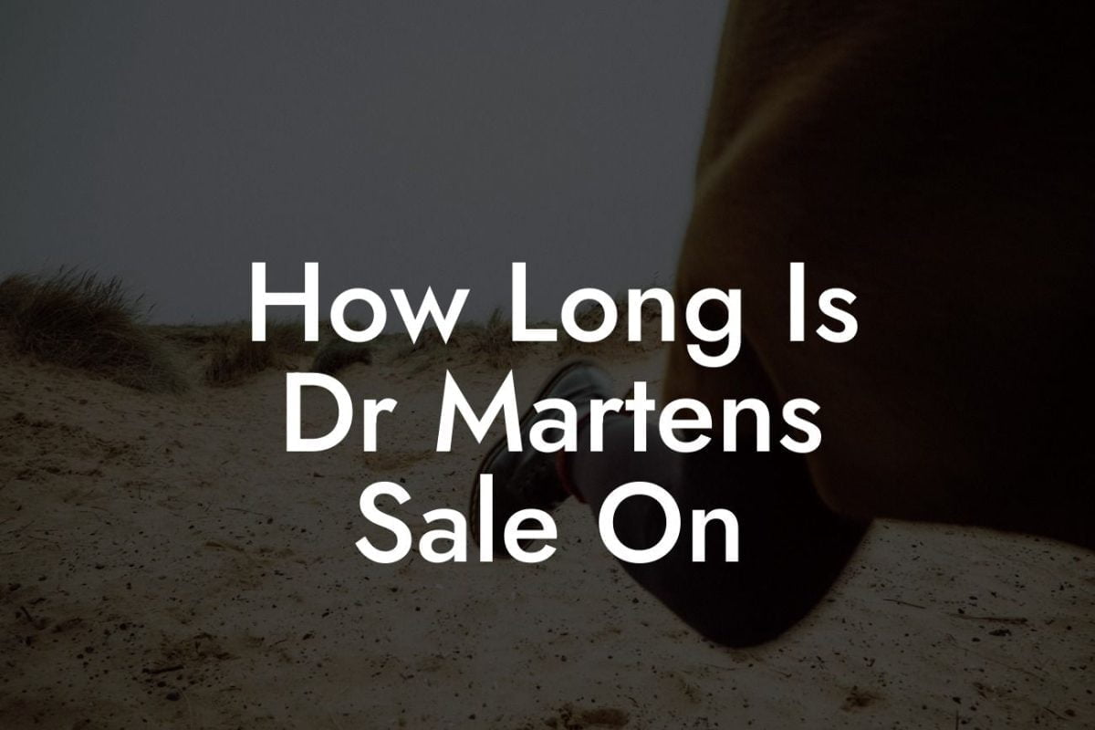 How Long Is Dr Martens Sale On