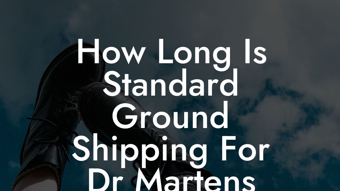 How Long Is Standard Ground Shipping For Dr Martens