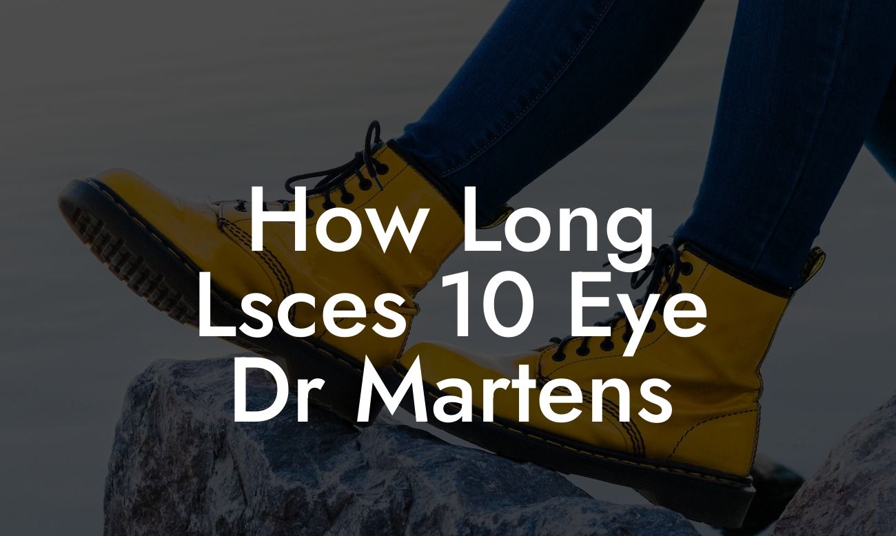 How Long Lsces 10 Eye Dr Martens