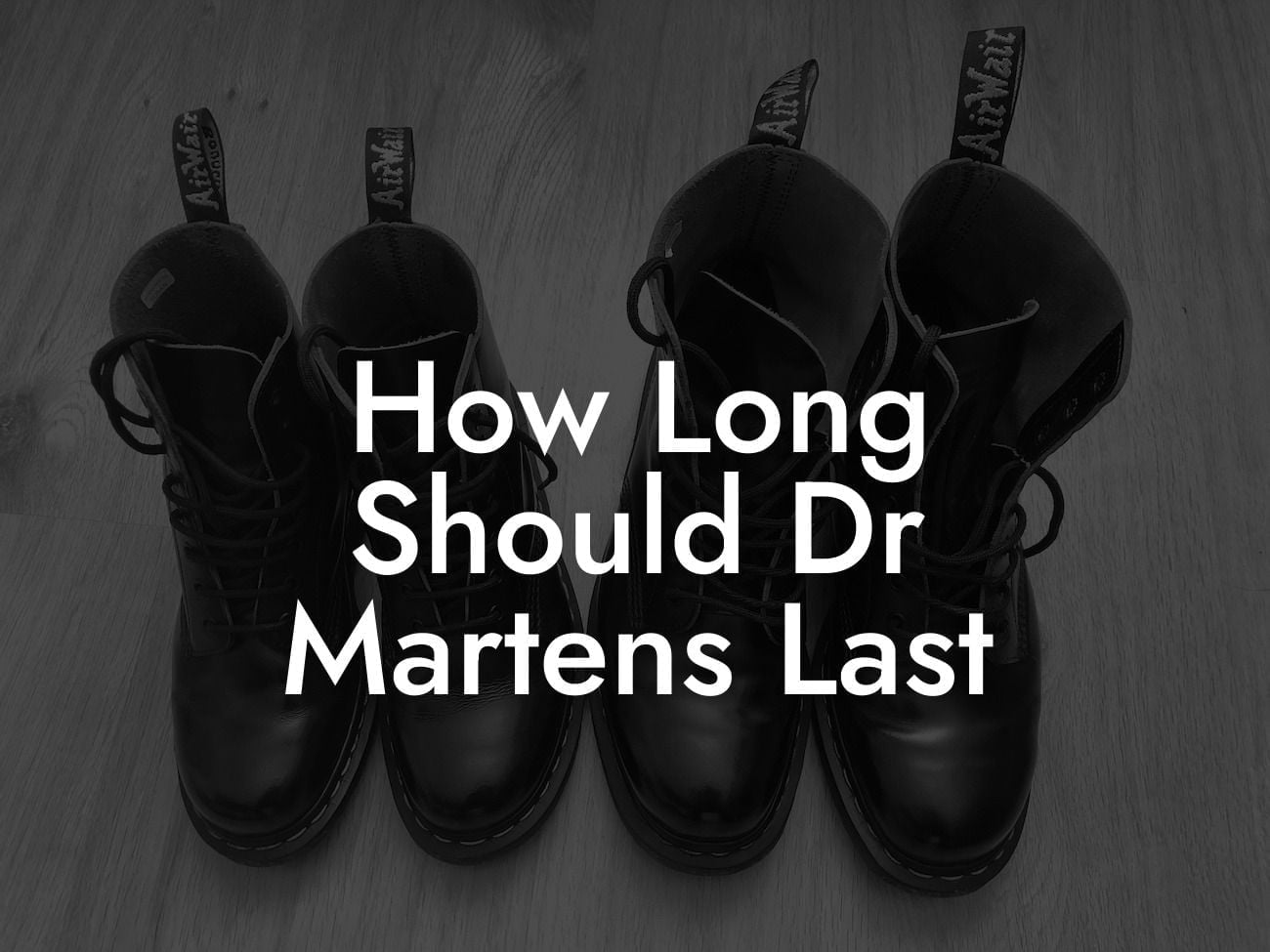 How Long Should Dr Martens Last