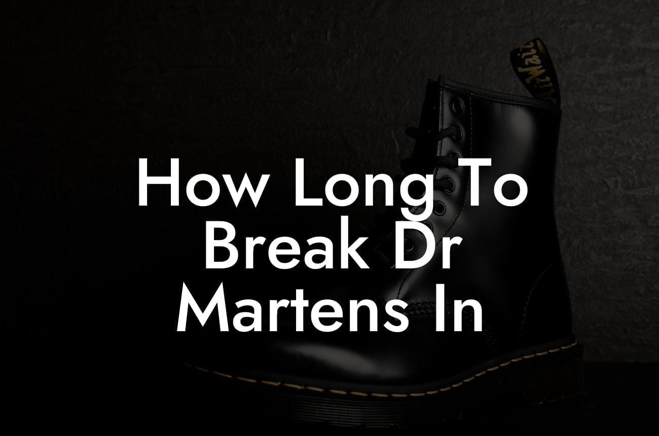How Long To Break Dr Martens In
