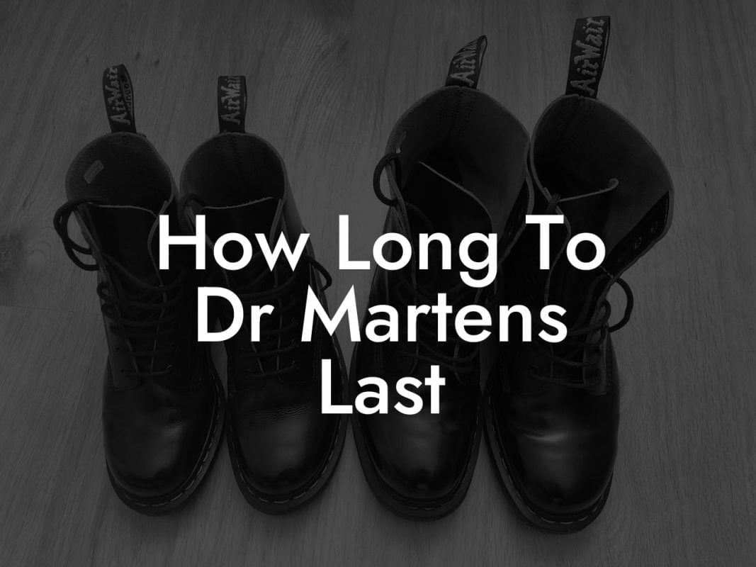 How Long To Dr Martens Last