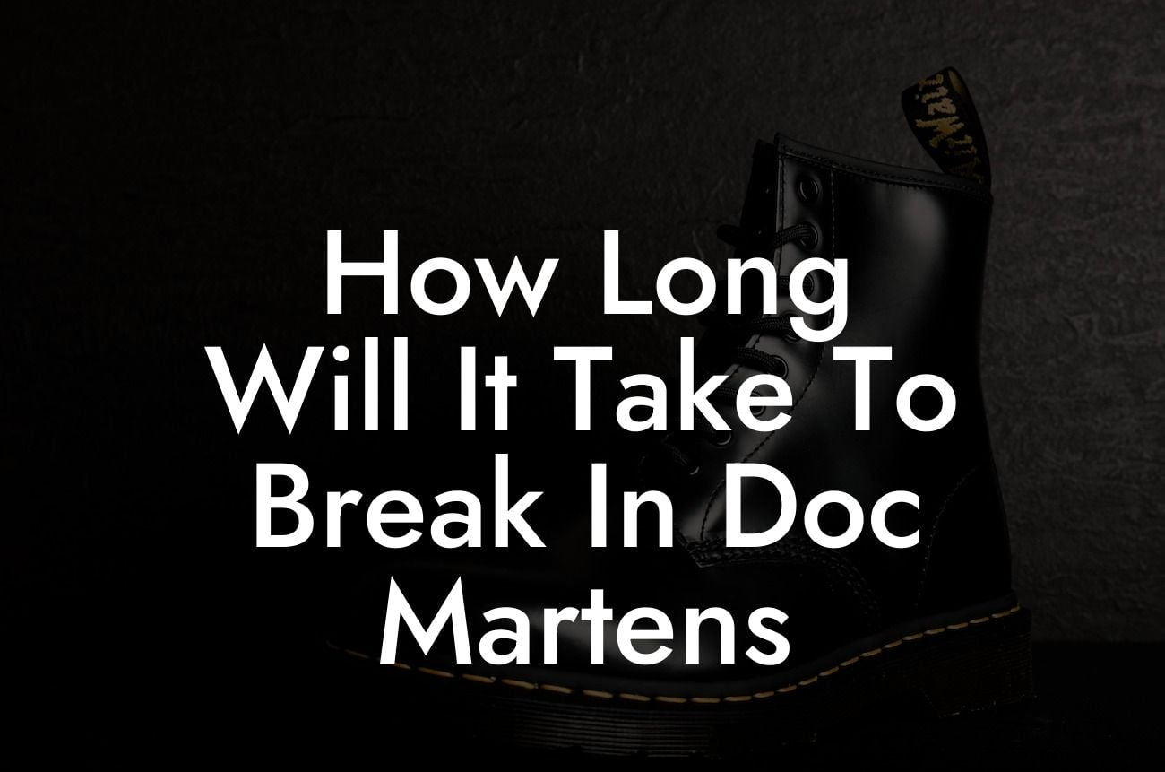 How Long Will It Take To Break In Doc Martens