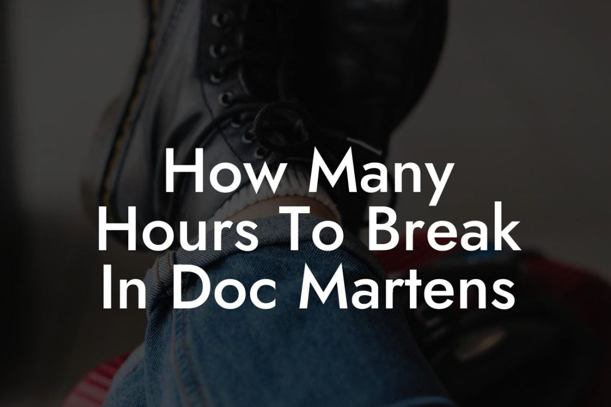 How Many Hours To Break In Doc Martens