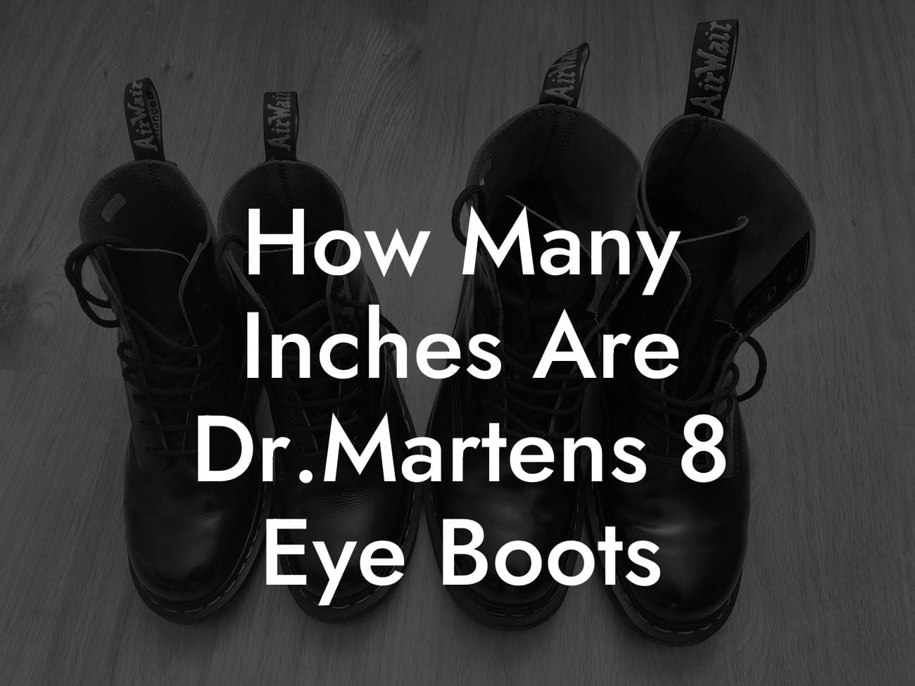 How Many Inches Are Dr.Martens 8 Eye Boots