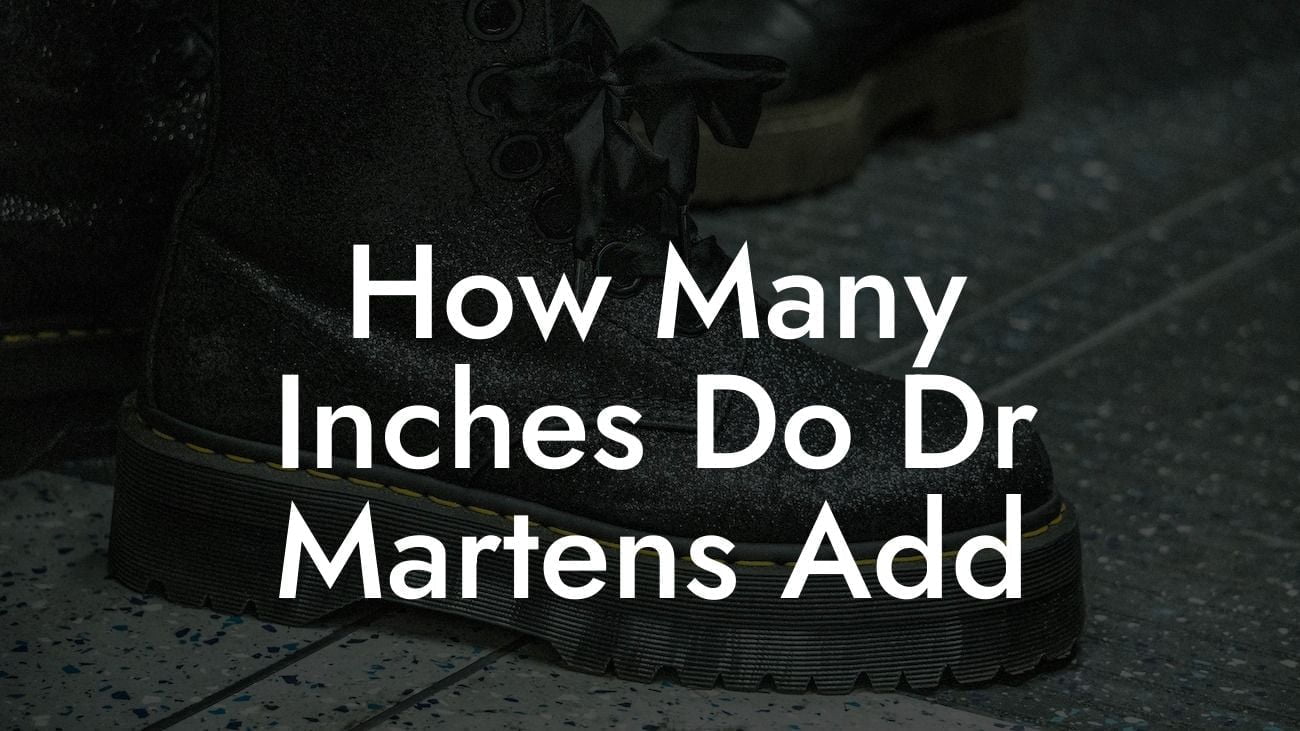 How Many Inches Do Dr Martens Add