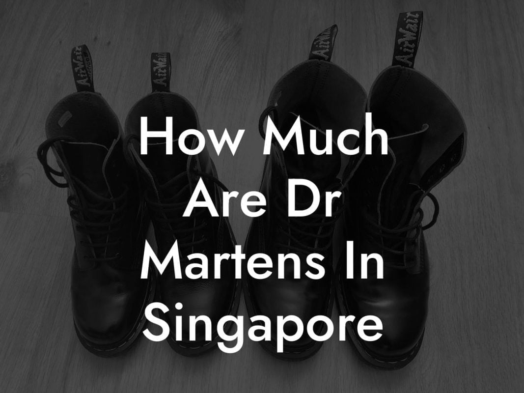 How Much Are Dr Martens In Singapore