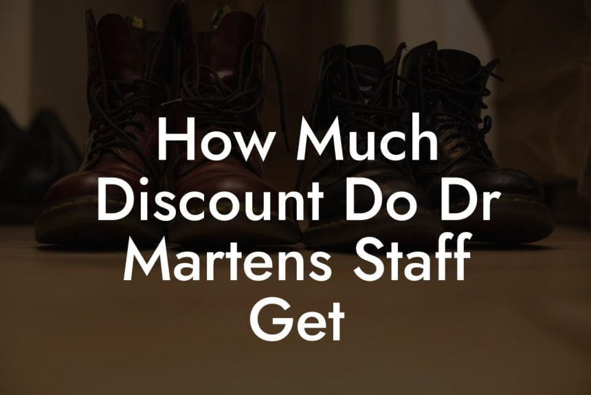 How Much Discount Do Dr Martens Staff Get Break Me In Daddy Break