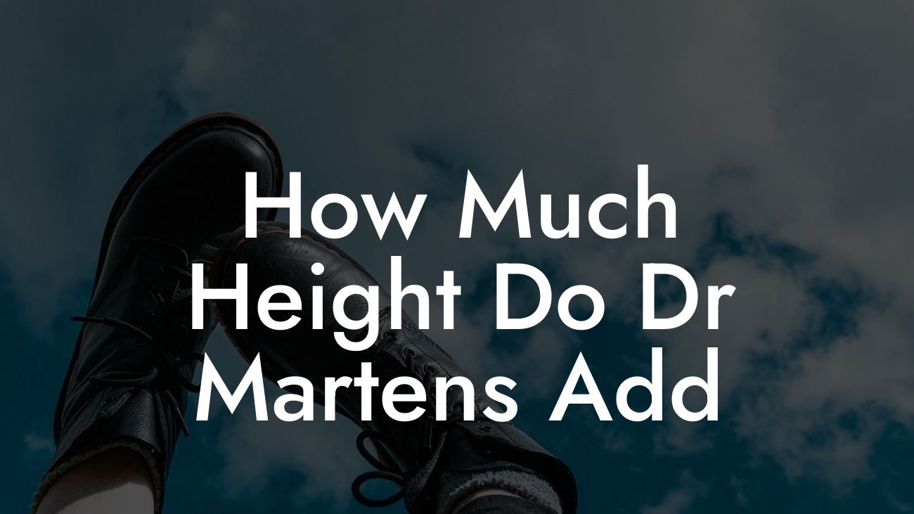 How Much Height Do Dr Martens Add