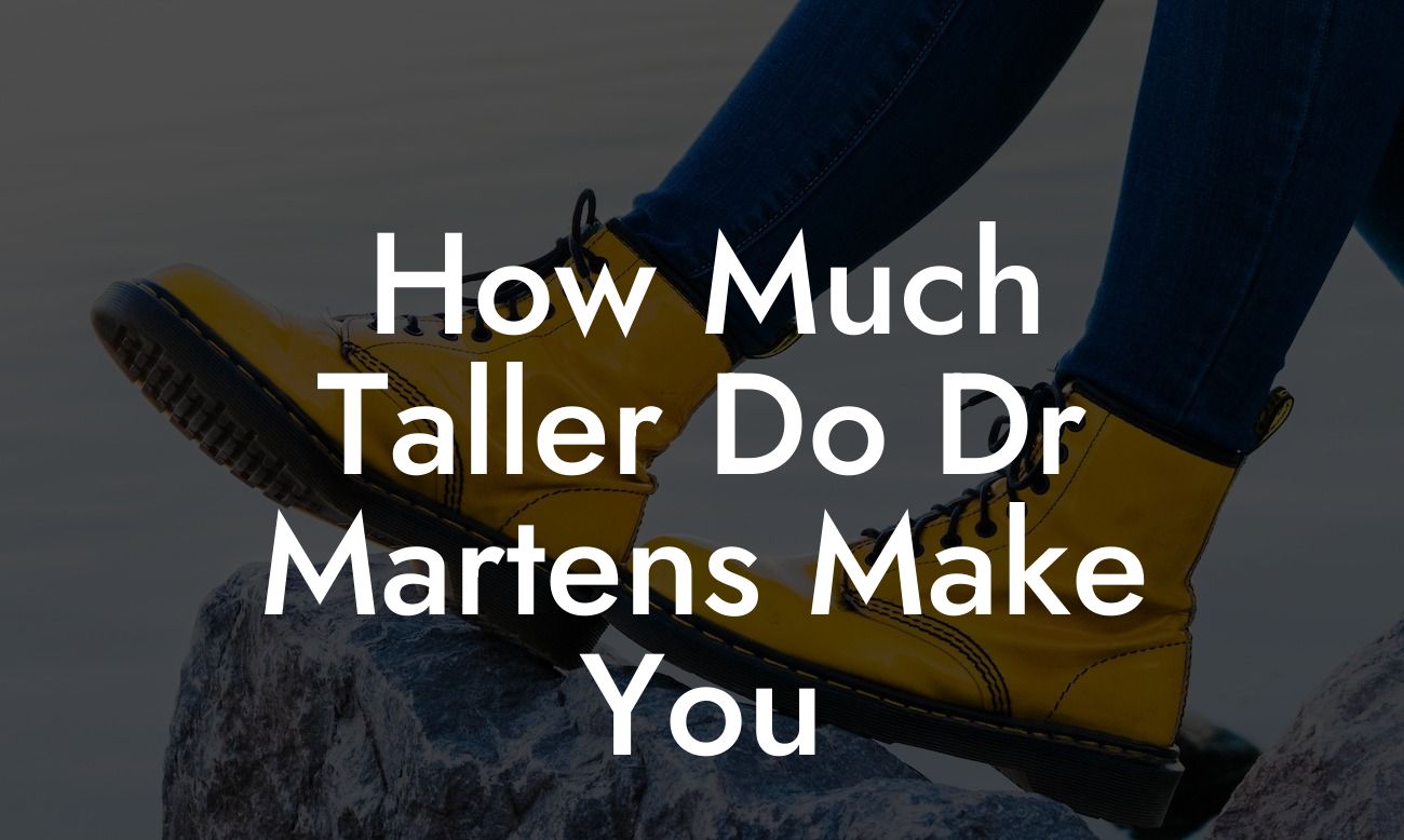 How Much Taller Do Dr Martens Make You