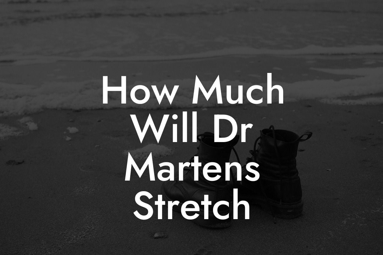 How Much Will Dr Martens Stretch