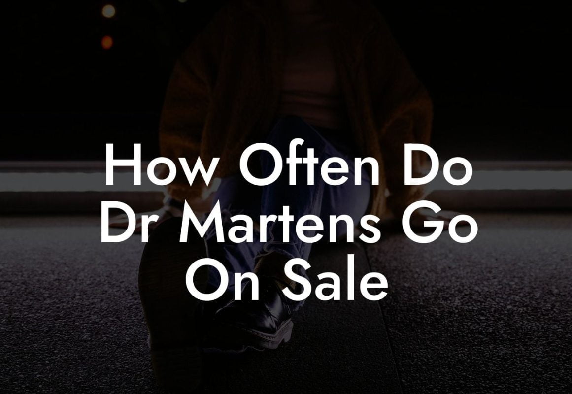 How Often Do Dr Martens Go On Sale