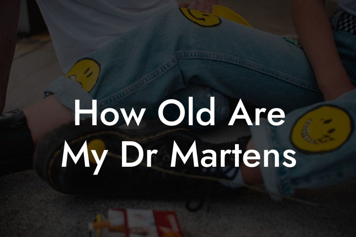 How Old Are My Dr Martens