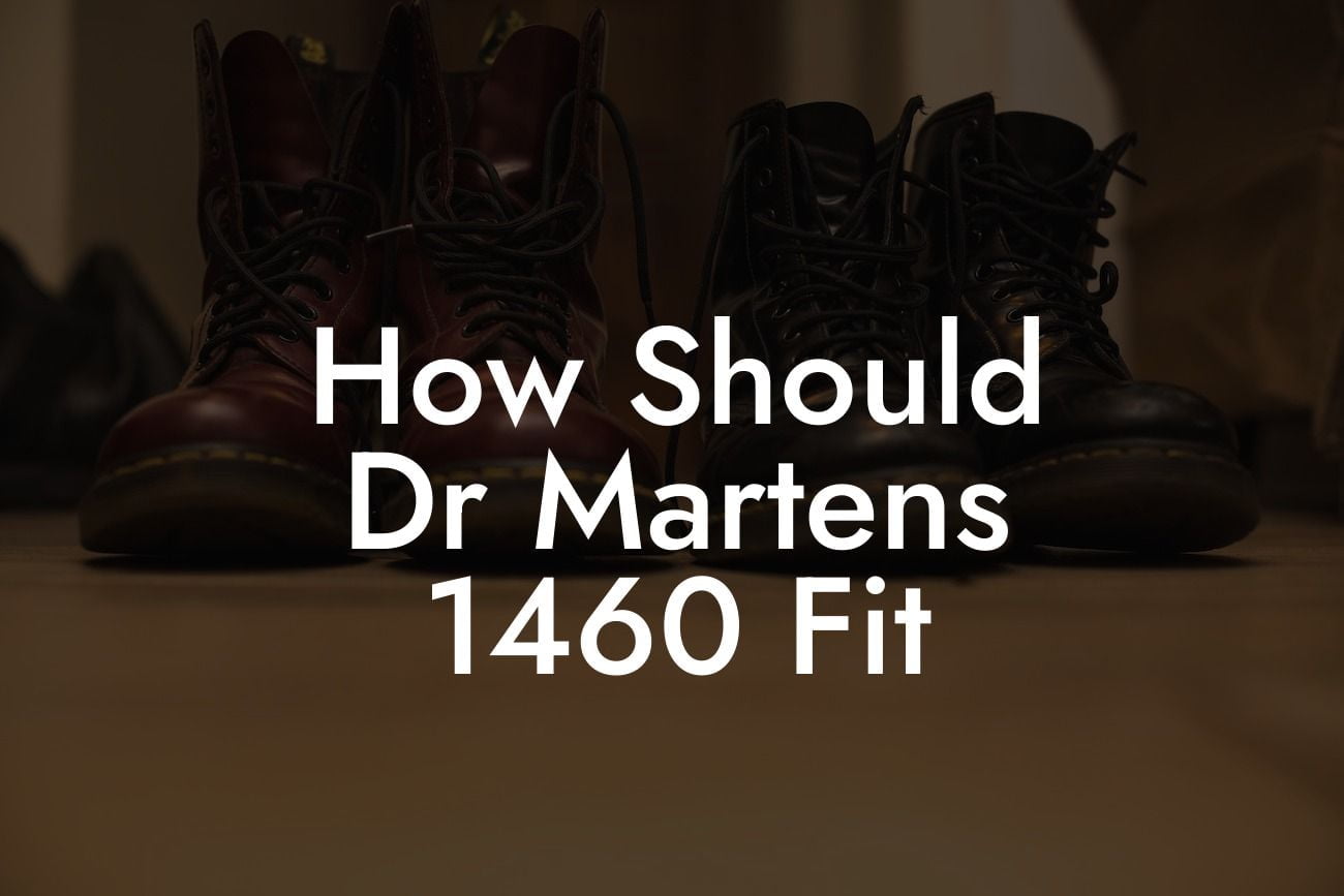 How Should Dr Martens 1460 Fit