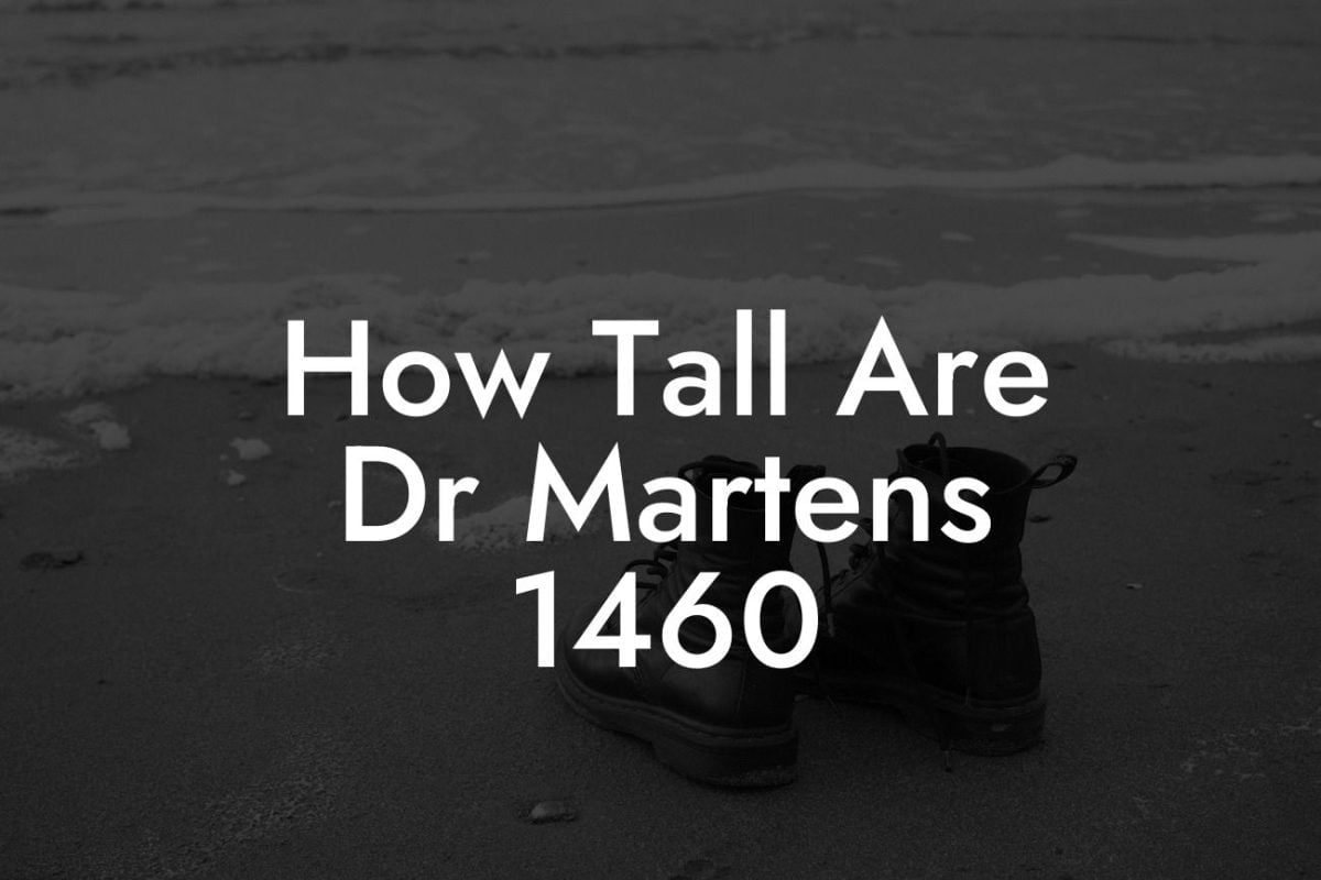 How Tall Are Dr Martens 1460