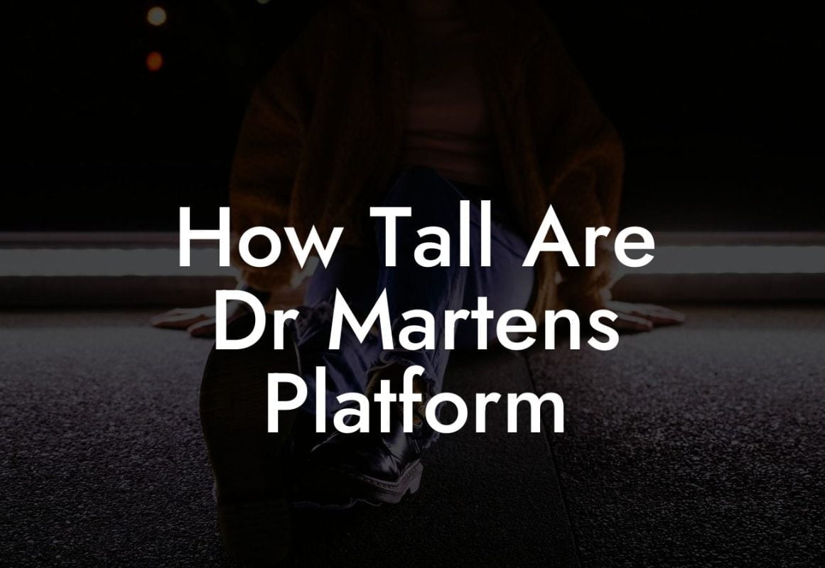 How Tall Are Dr Martens Platform