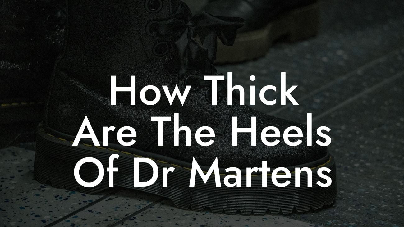 How Thick Are The Heels Of Dr Martens