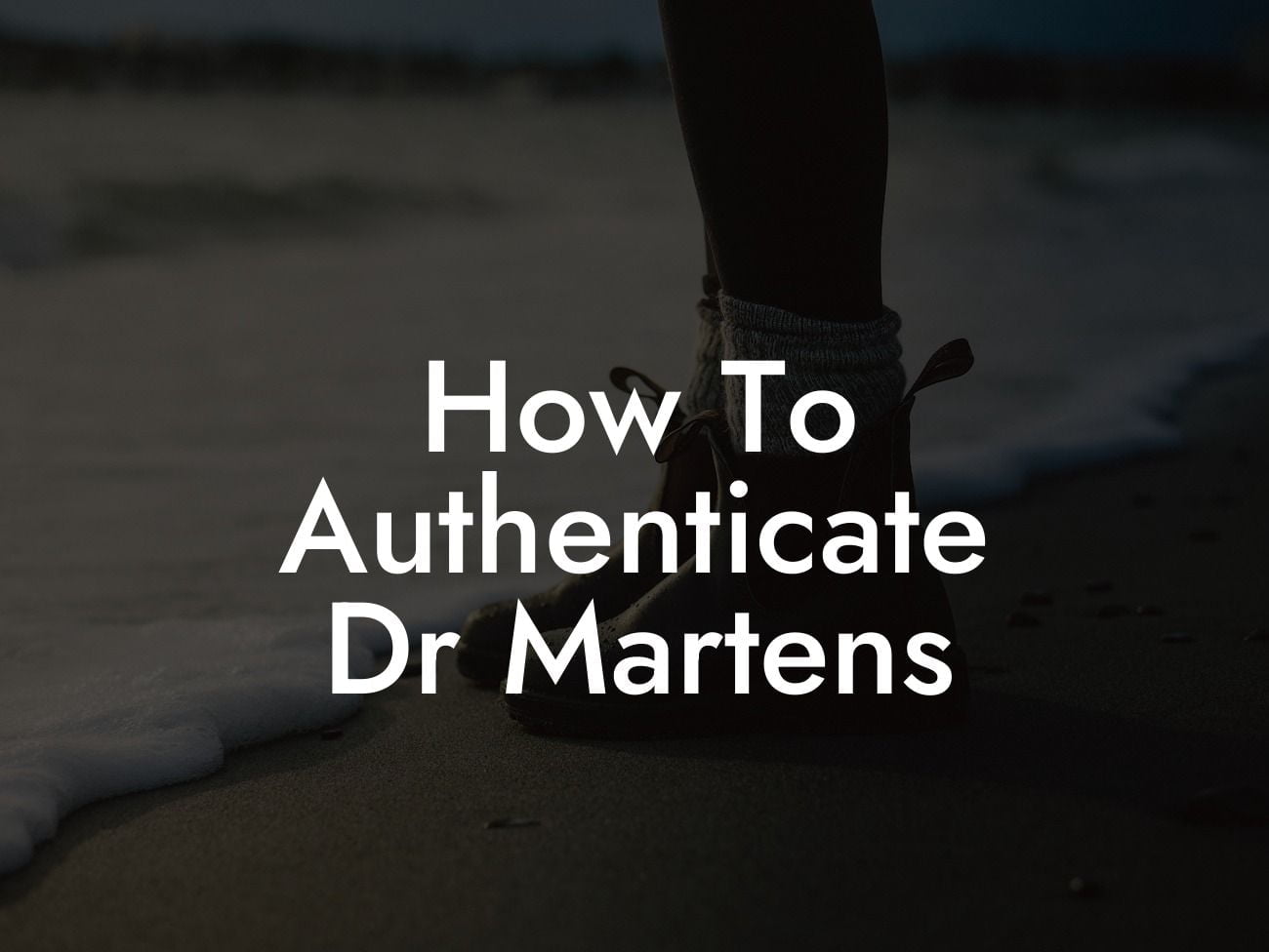 How To Authenticate Dr Martens