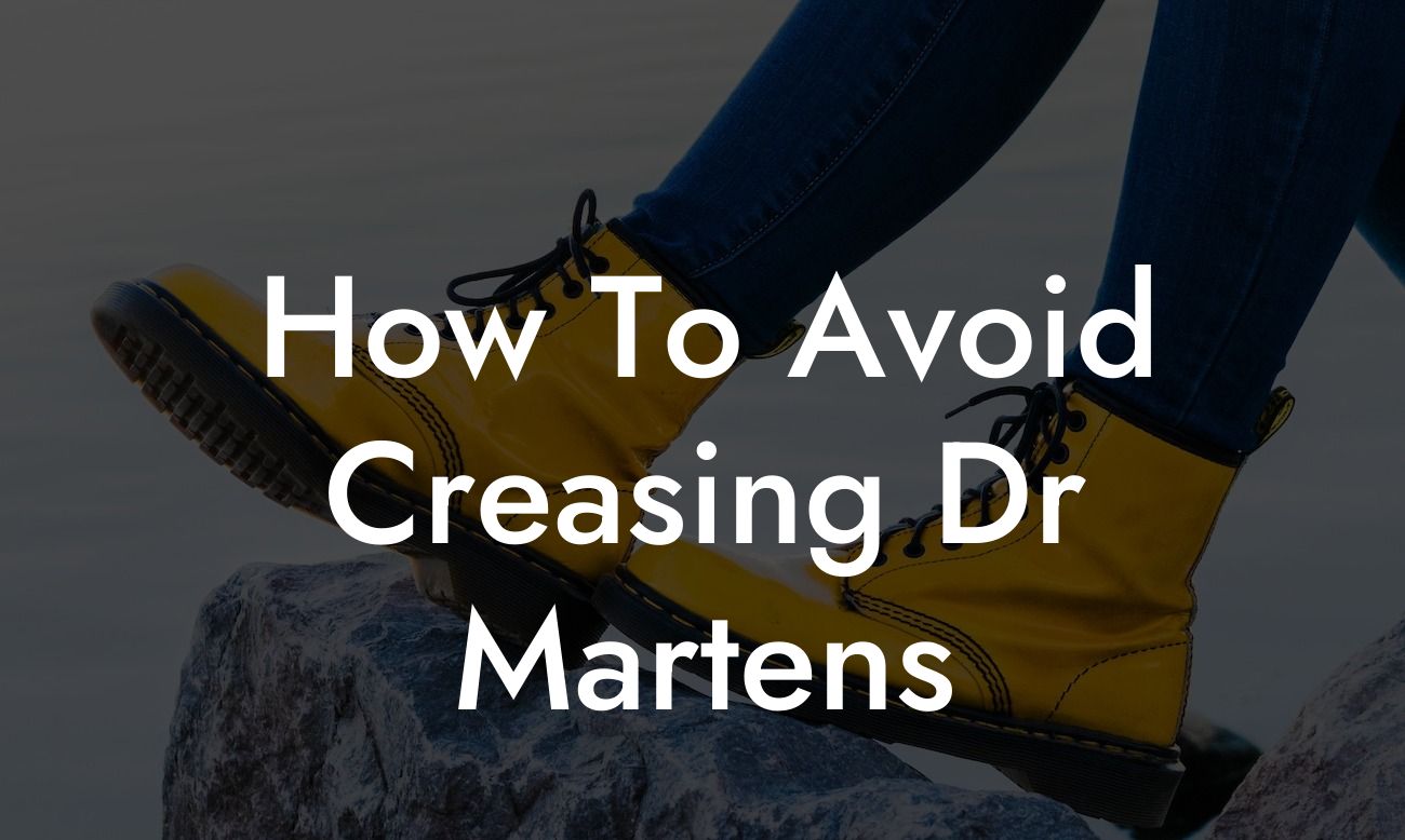 How To Avoid Creasing Dr Martens