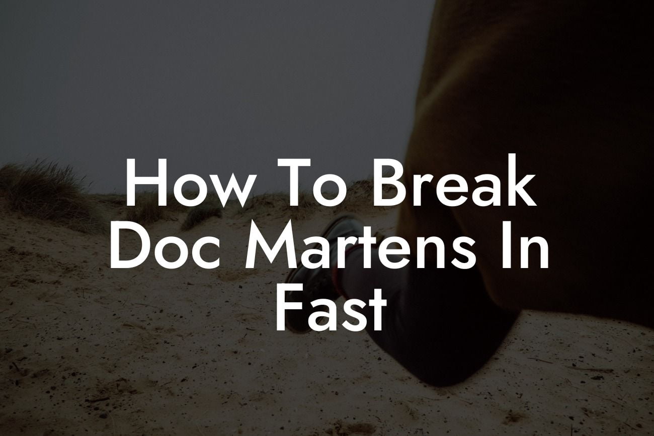 How To Break Doc Martens In Fast