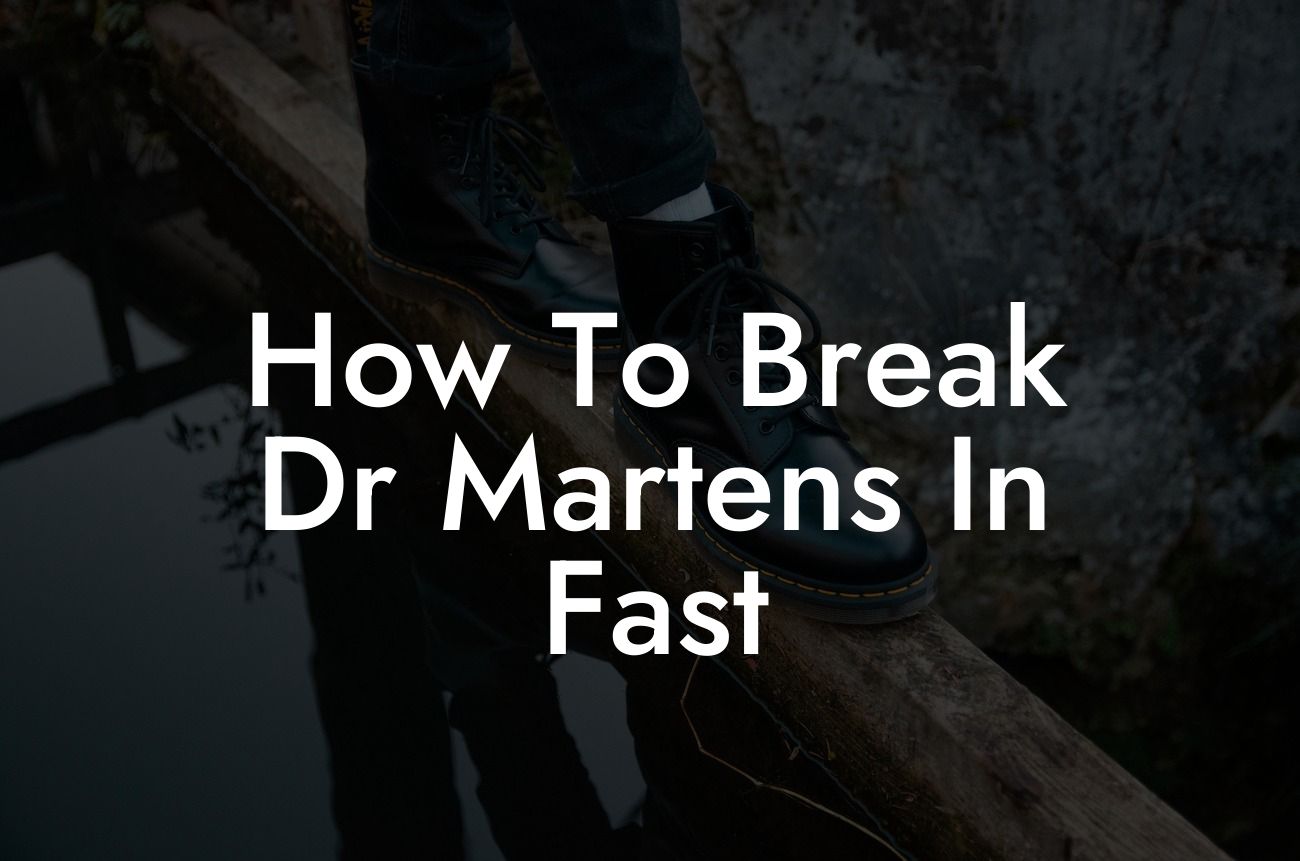 How To Break Dr Martens In Fast