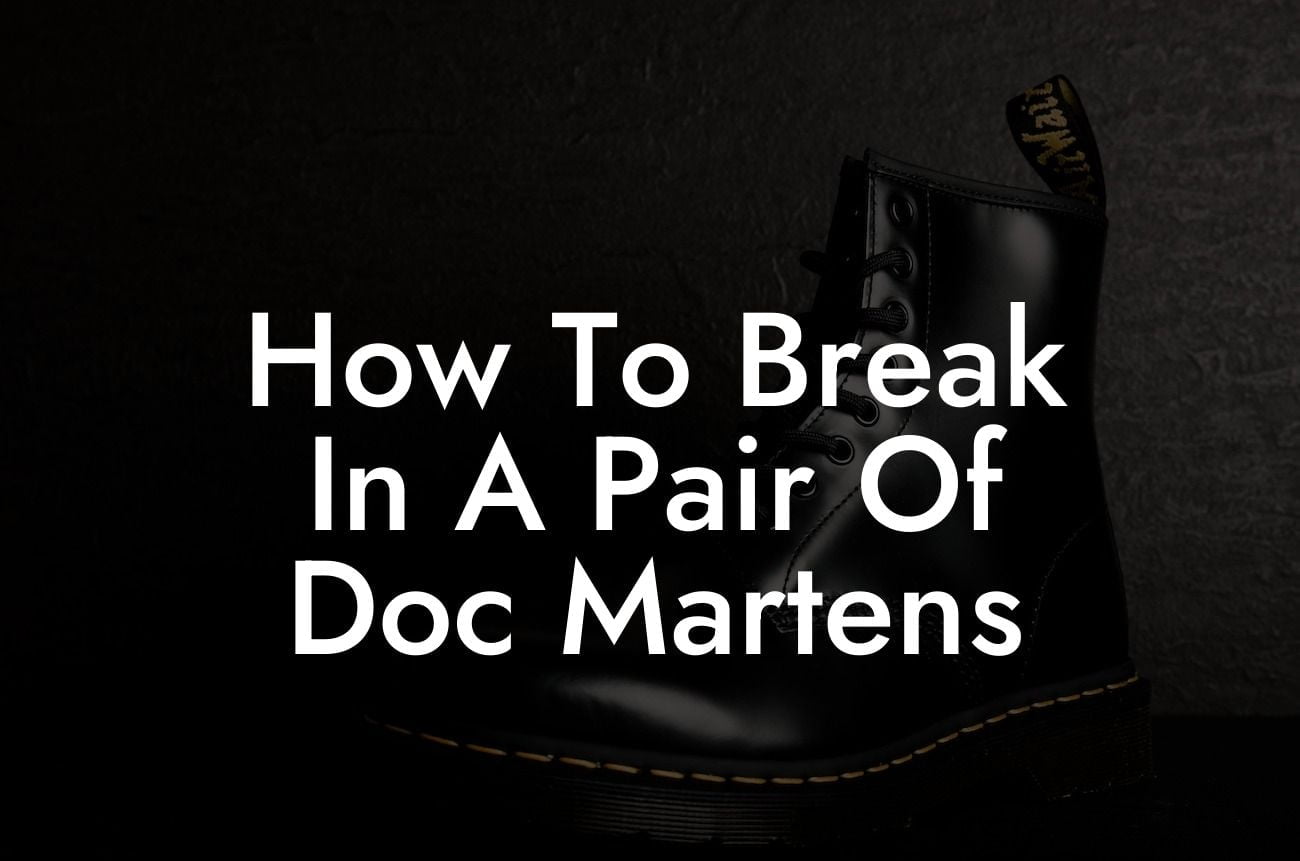 How To Break In A Pair Of Doc Martens