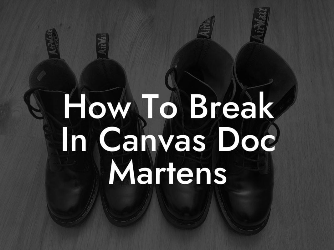 How To Break In Canvas Doc Martens