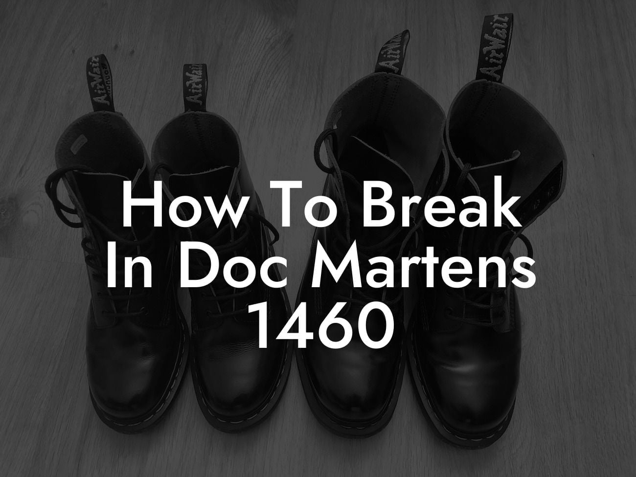 How To Break In Doc Martens 1460