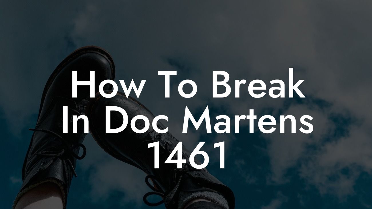 How To Break In Doc Martens 1461