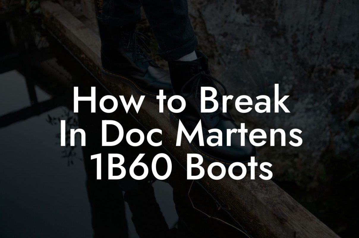 How to Break In Doc Martens 1B60 Boots