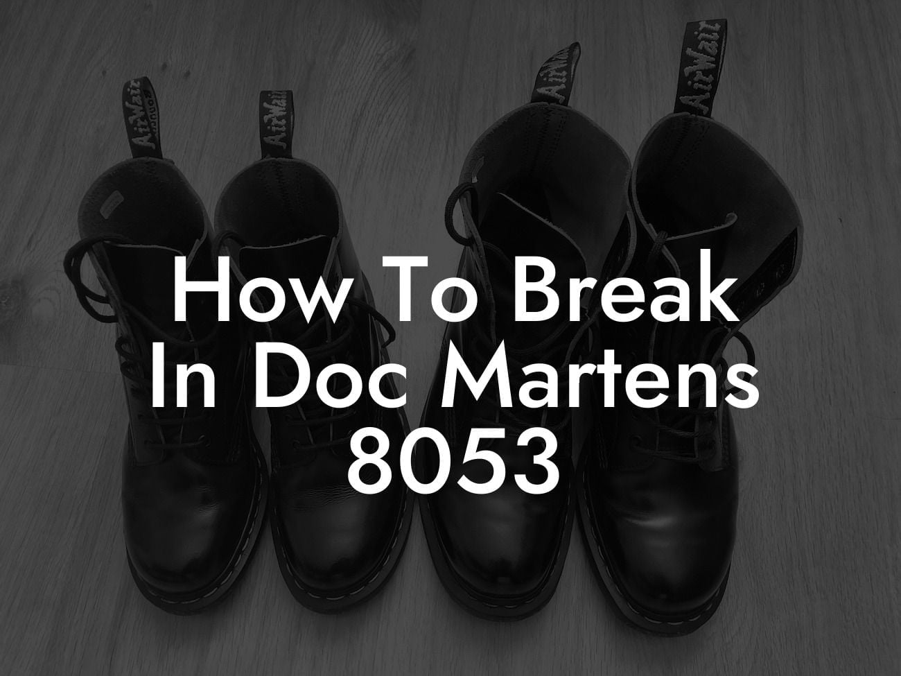 How To Break In Doc Martens 8053