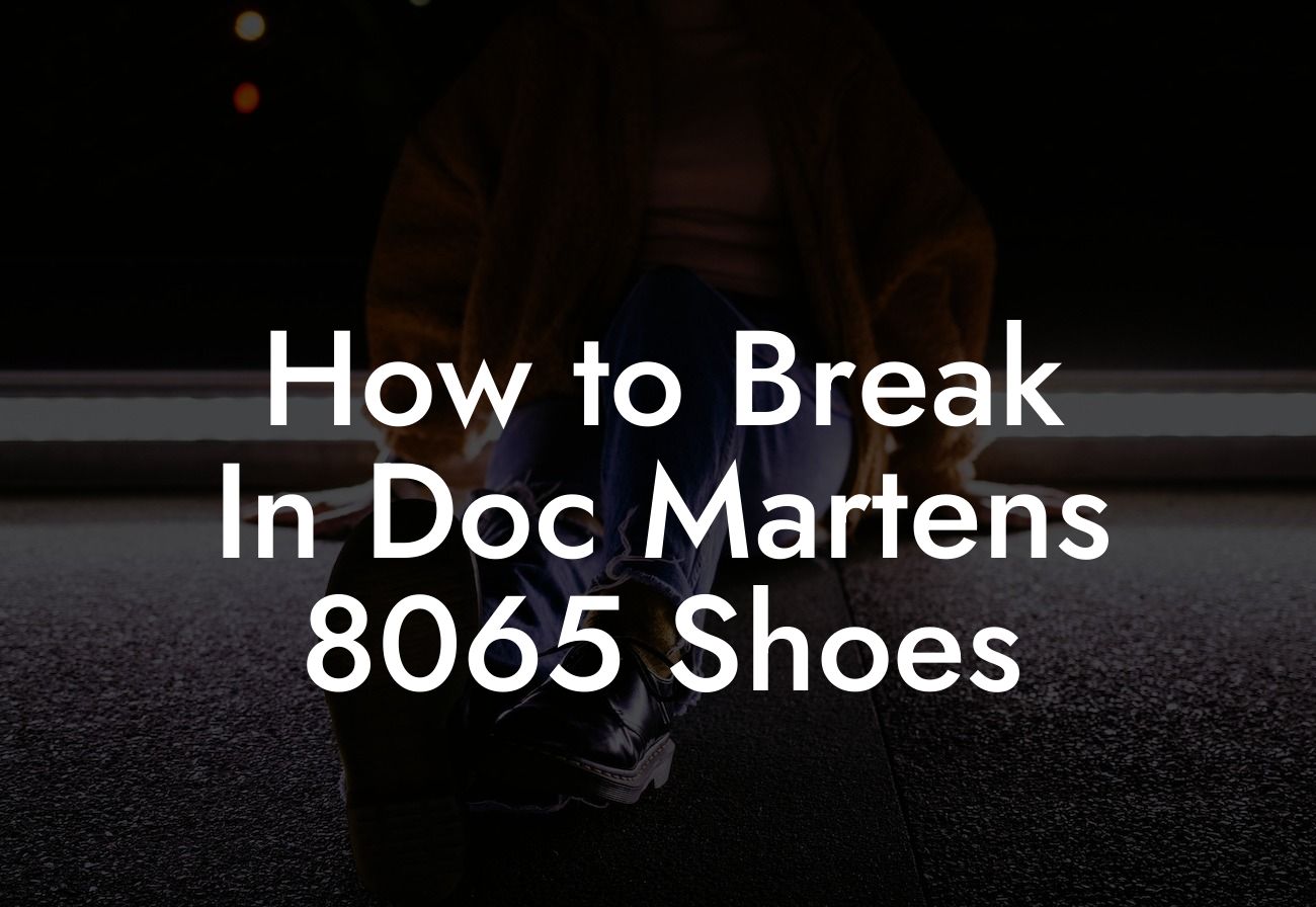 How to Break In Doc Martens 8065 Shoes