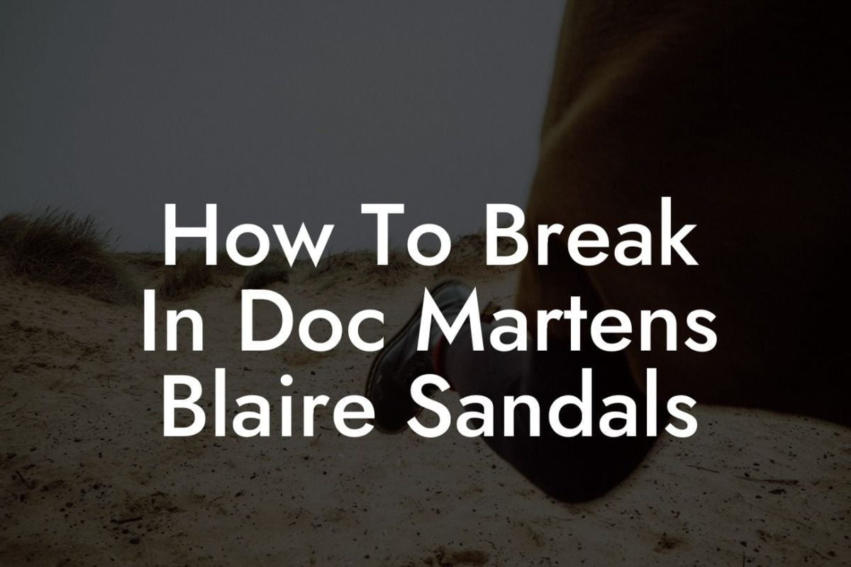 How To Break In Doc Martens Blaire Sandals