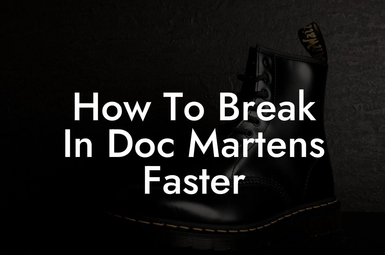 How To Break In Doc Martens Faster