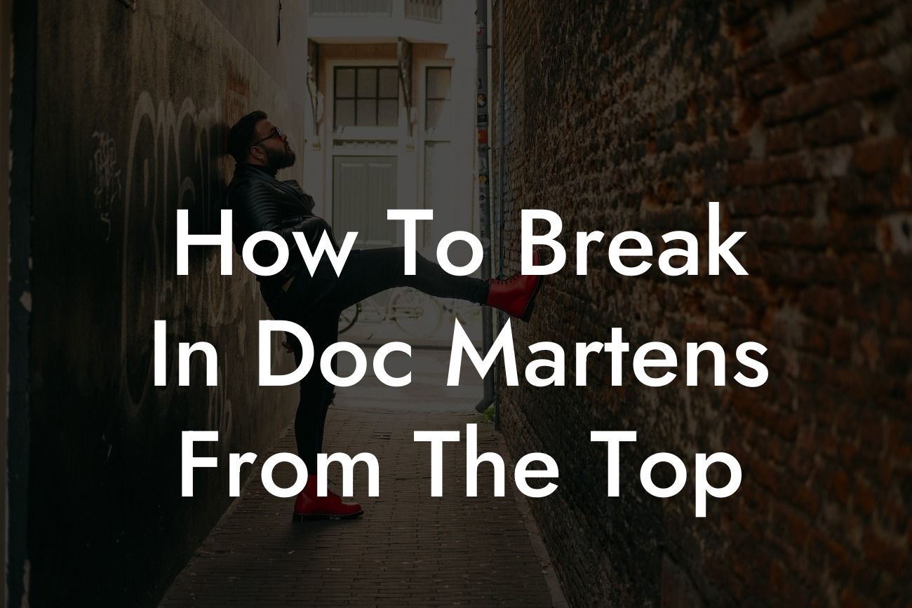 How To Break In Doc Martens From The Top