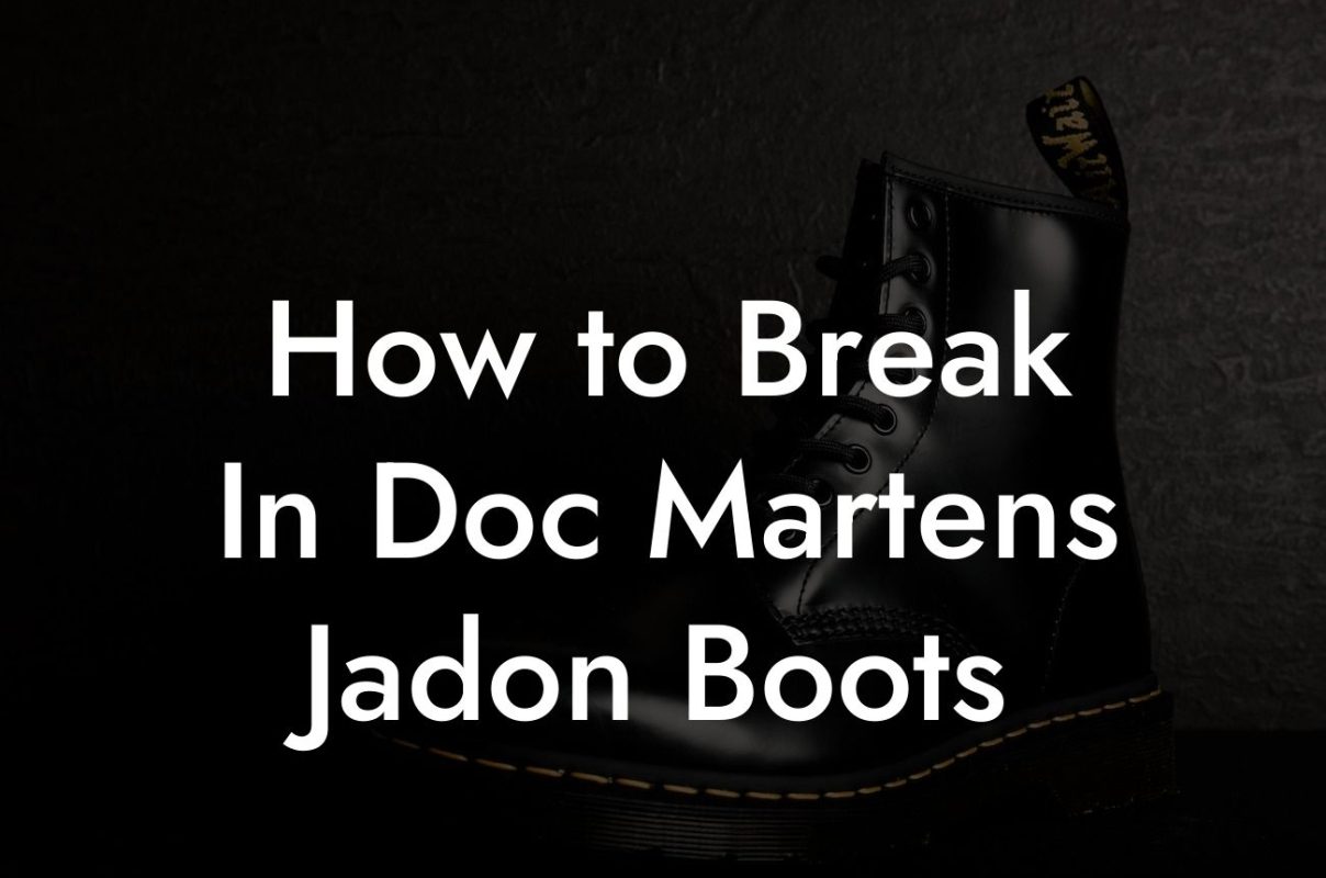 How to Break In Doc Martens Jadon Boots