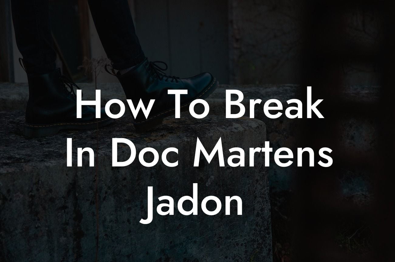 How To Break In Doc Martens Jadon