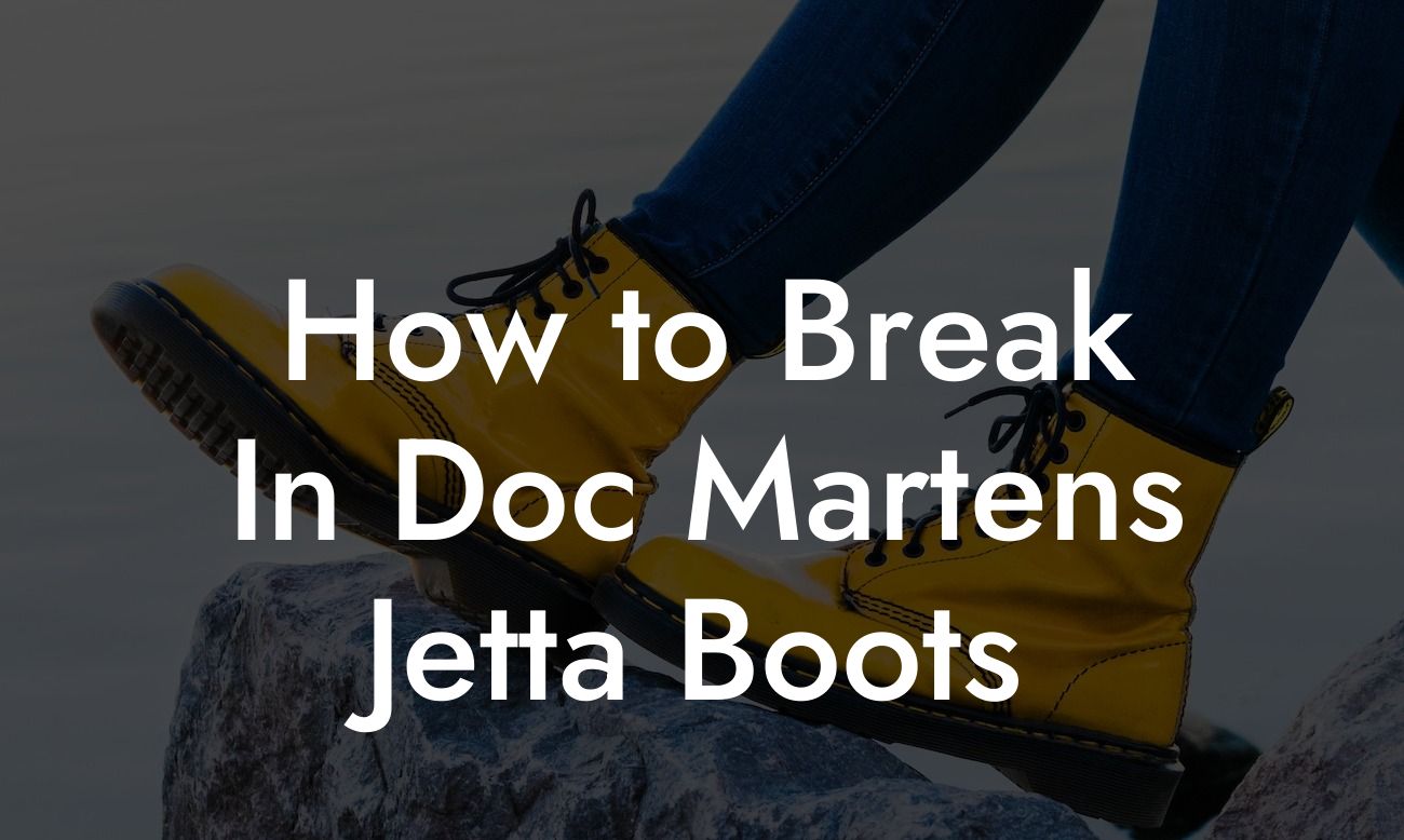 How to Break In Doc Martens Jetta Boots