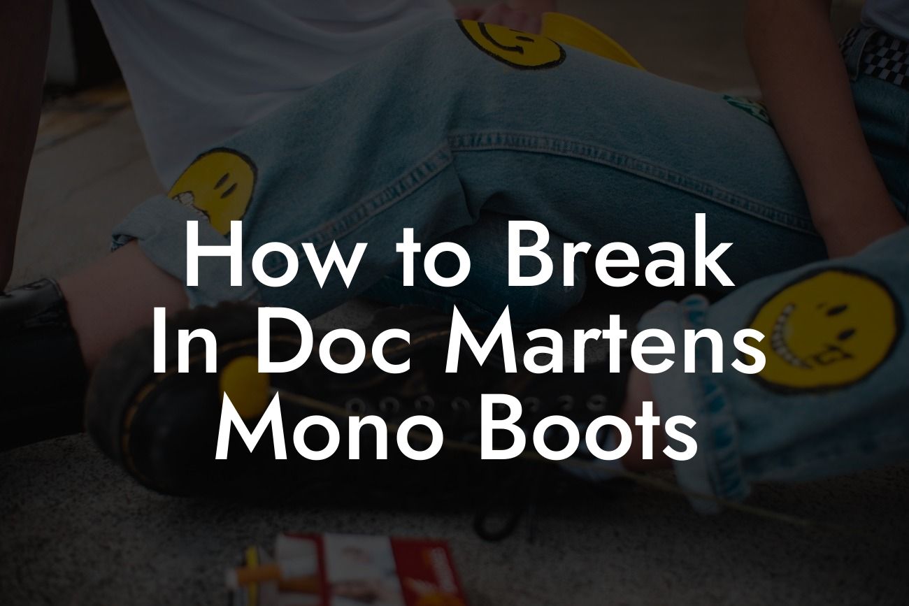 How to Break In Doc Martens Mono Boots